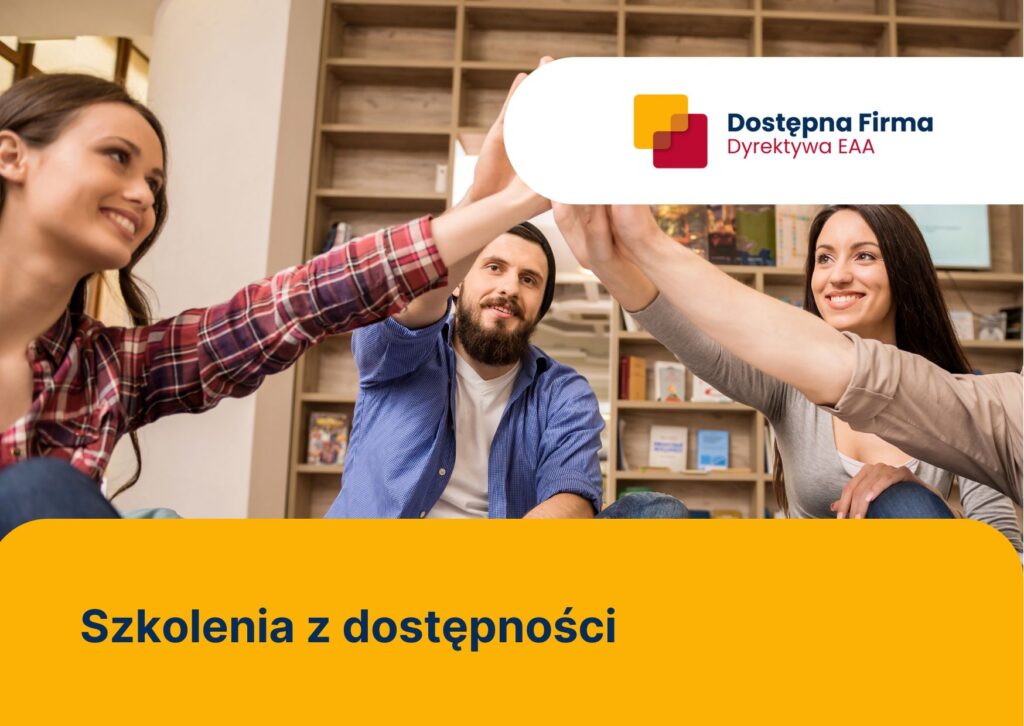 Pokój z półkami na książki. Czworo młodych ludzi przybija sobie piątkę. Na wysokości ich dłoni znajduje się logotyp Dostępna Firma - Dyrektywa EAA. Na pomarańczowym pasku na dole znajduje się napis: Szkolenia z dostępności