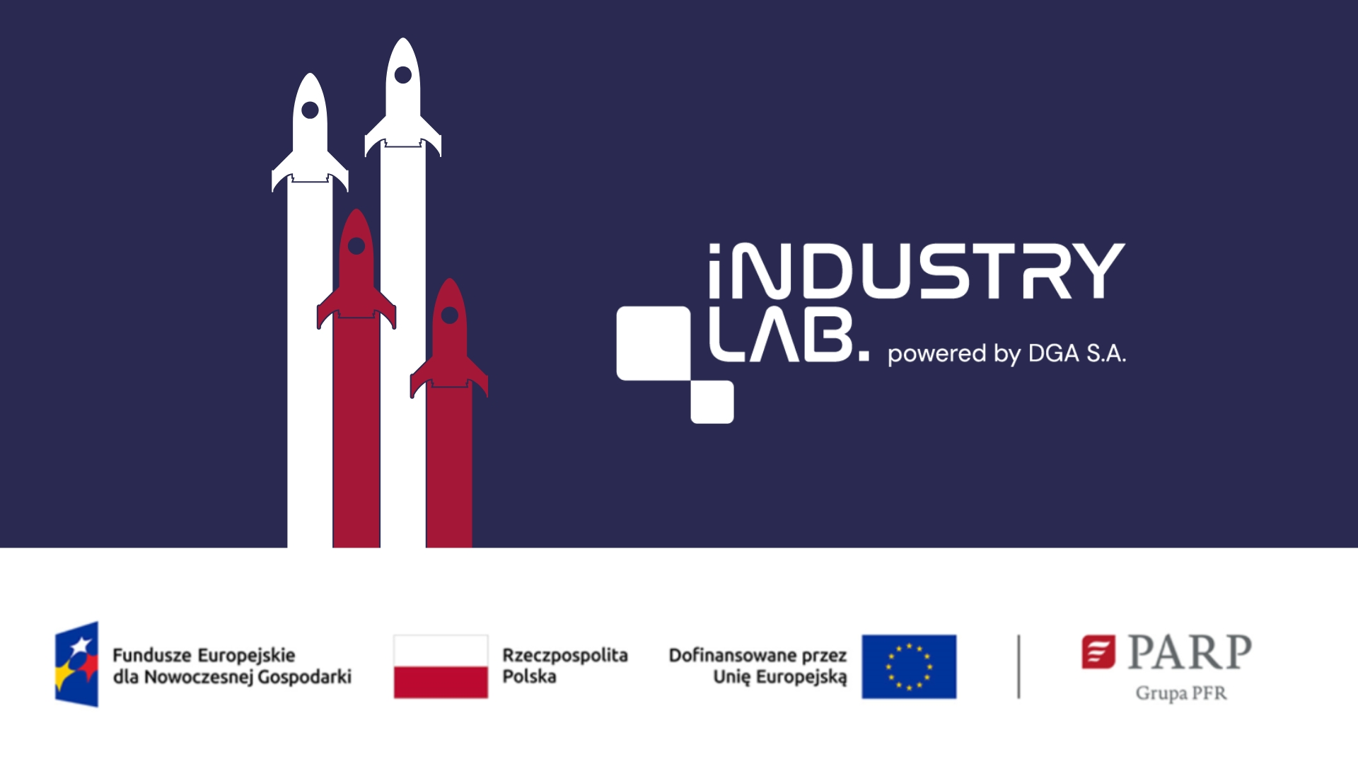 Startujące rakiety, po prawej stronie logo Industry Lab. Pod spodem logo Funduszy Europejskich, flaga Polski i Unii Europejskiej oraz logo PARP.